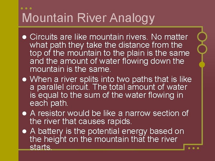 Mountain River Analogy Circuits are like mountain rivers. No matter what path they take