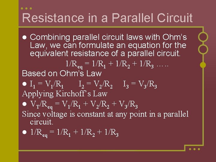 Resistance in a Parallel Circuit Combining parallel circuit laws with Ohm’s Law, we can