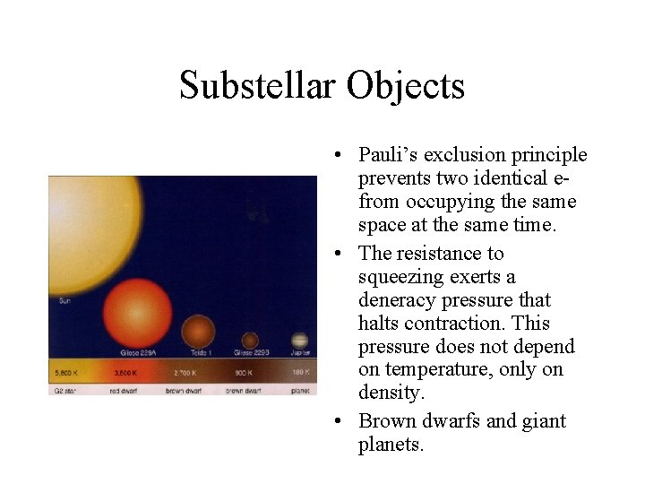 Substellar Objects • Pauli’s exclusion principle prevents two identical efrom occupying the same space