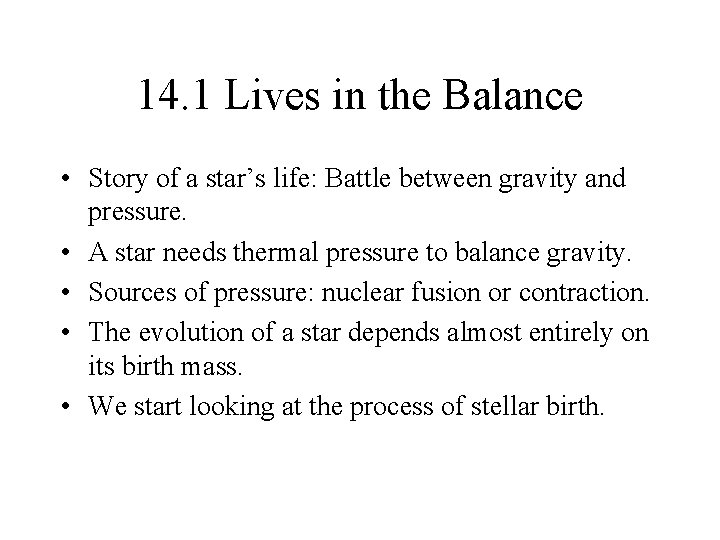 14. 1 Lives in the Balance • Story of a star’s life: Battle between