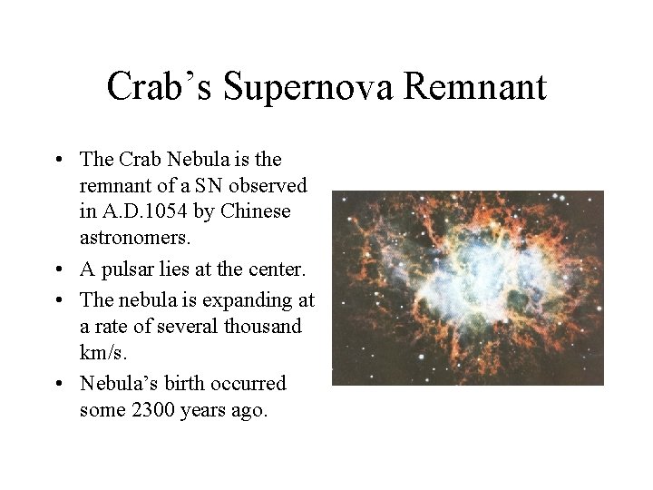 Crab’s Supernova Remnant • The Crab Nebula is the remnant of a SN observed