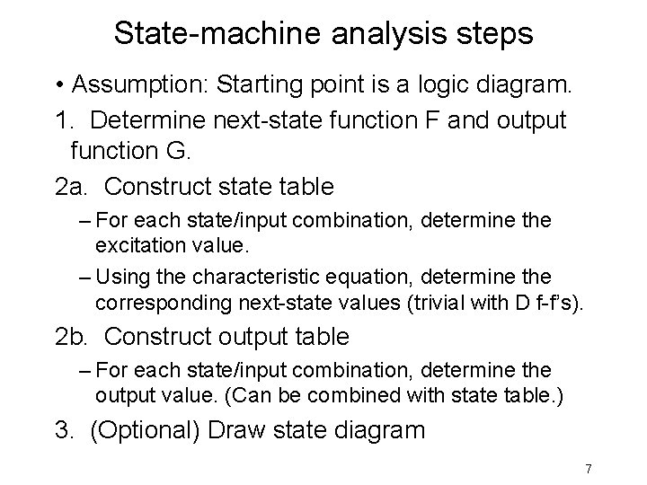 State-machine analysis steps • Assumption: Starting point is a logic diagram. 1. Determine next-state