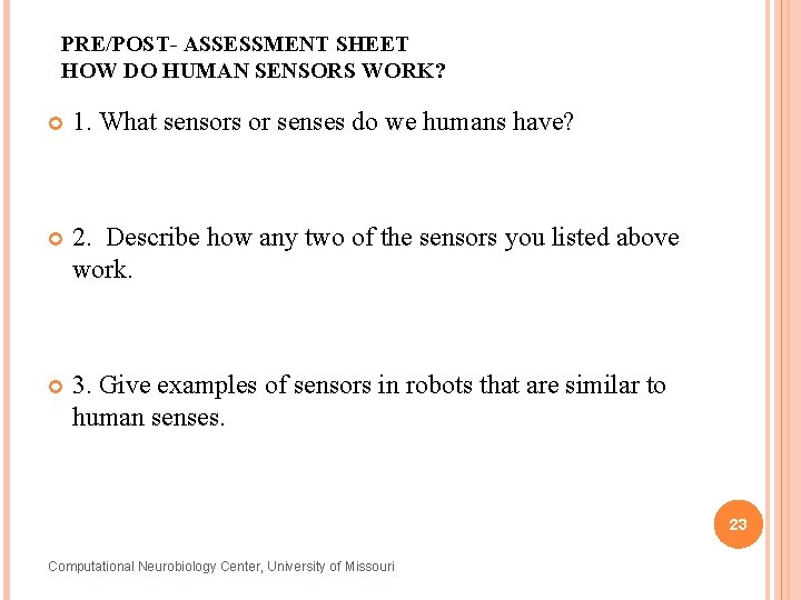 PRE/POST- ASSESSMENT SHEET HOW DO HUMAN SENSORS WORK? 1. What sensors or senses do