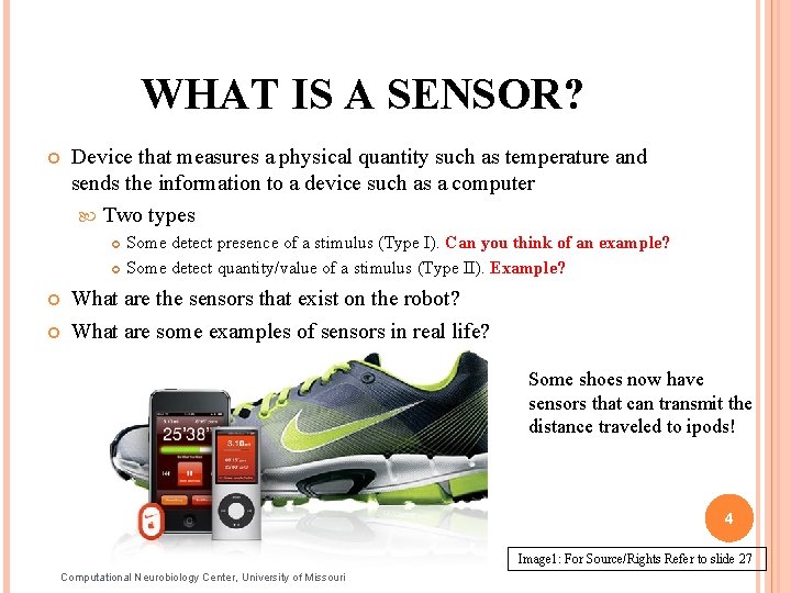 WHAT IS A SENSOR? Device that measures a physical quantity such as temperature and