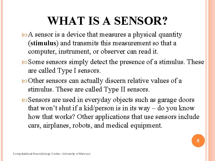 WHAT IS A SENSOR? A sensor is a device that measures a physical quantity