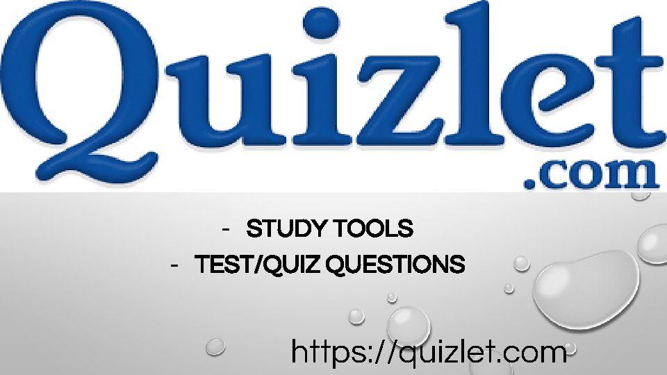 - STUDY TOOLS - TEST/QUIZ QUESTIONS https: //quizlet. com 