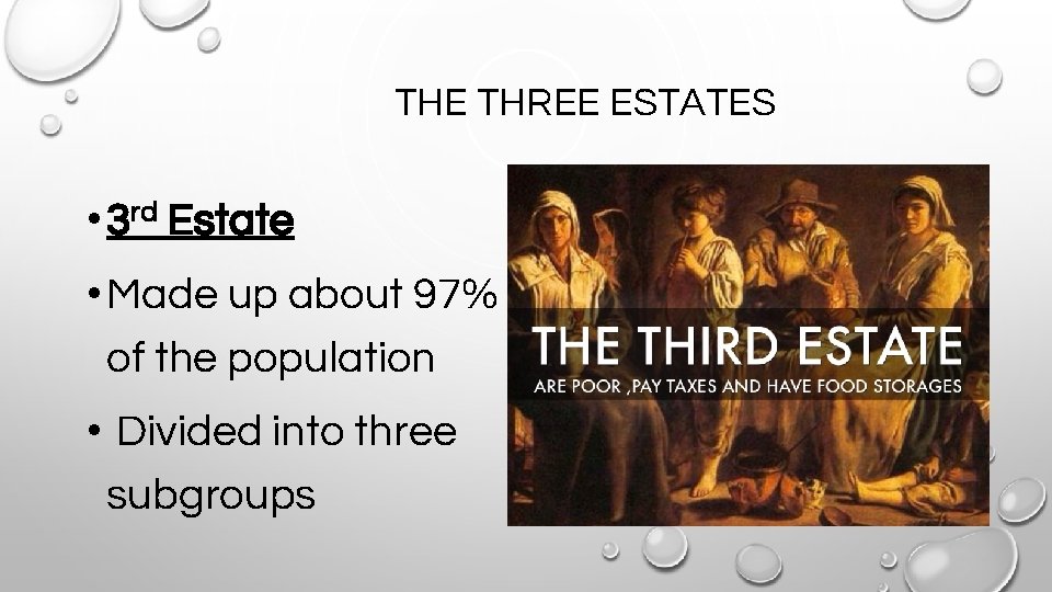 THE THREE ESTATES • 3 rd Estate • Made up about 97% of the