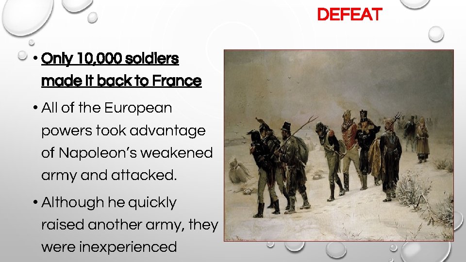 DEFEAT • Only 10, 000 soldiers made it back to France • All of