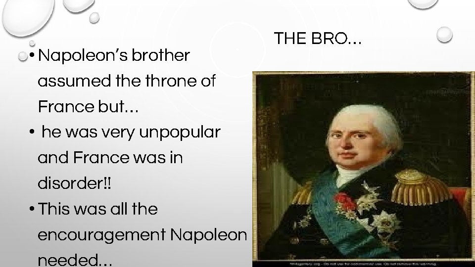  • Napoleon’s brother assumed the throne of France but… • he was very