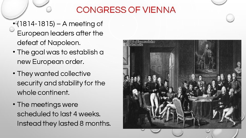 CONGRESS OF VIENNA • (1814 -1815) – A meeting of European leaders after the
