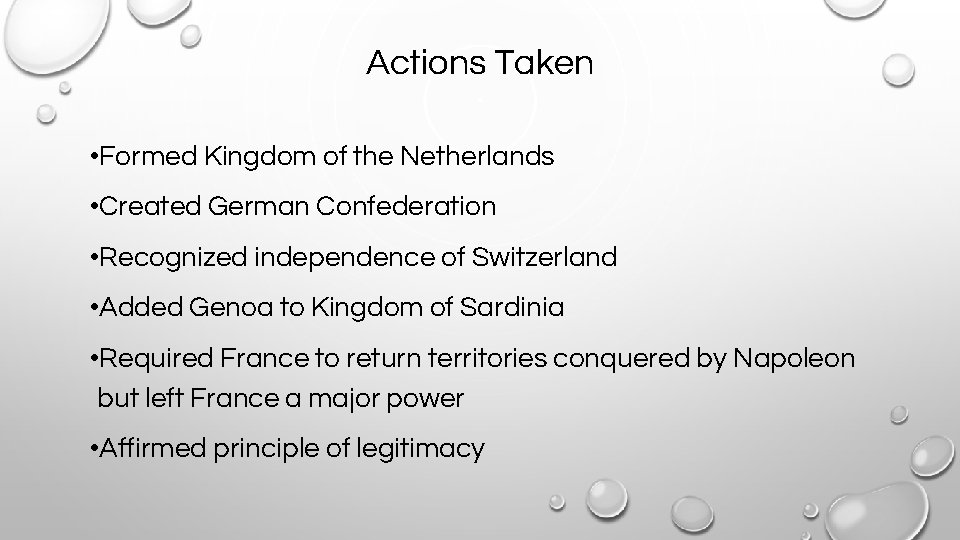 Actions Taken • Formed Kingdom of the Netherlands • Created German Confederation • Recognized