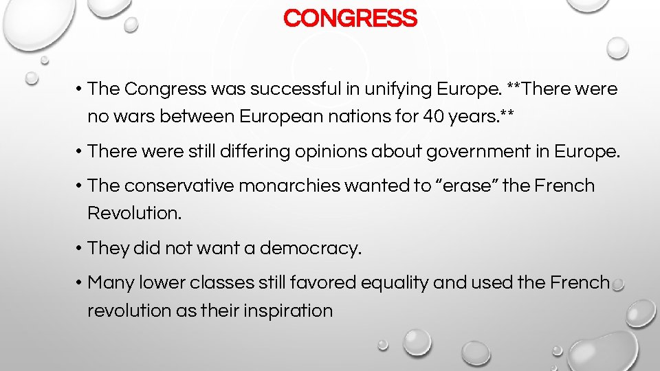 CONGRESS • The Congress was successful in unifying Europe. **There were no wars between