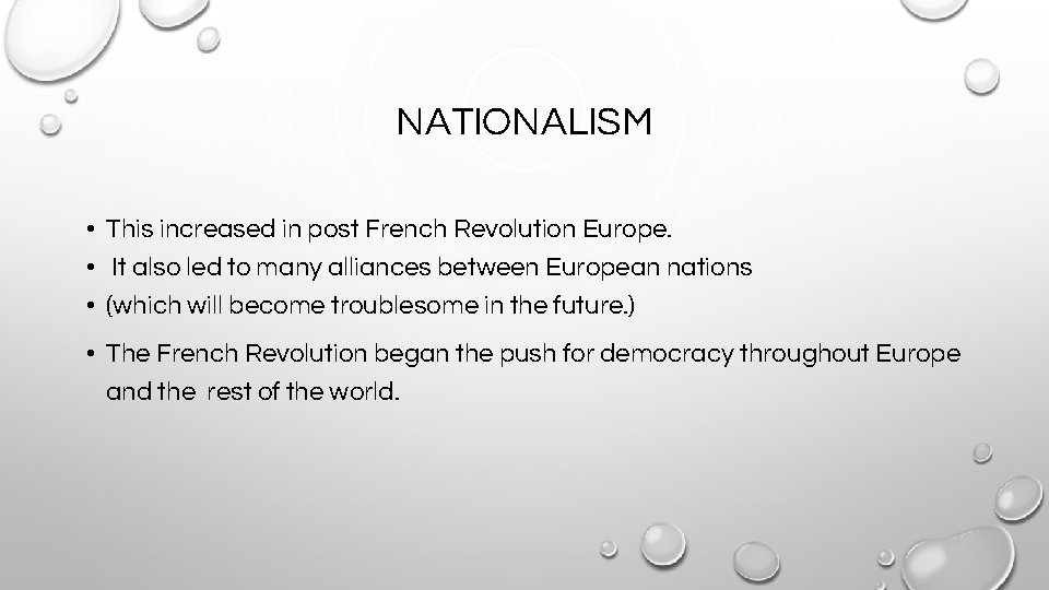 NATIONALISM • This increased in post French Revolution Europe. • It also led to