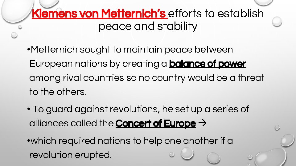 Klemens von Metternich’s efforts to establish peace and stability • Metternich sought to maintain