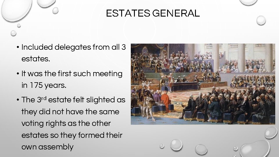 ESTATES GENERAL • Included delegates from all 3 estates. • It was the first