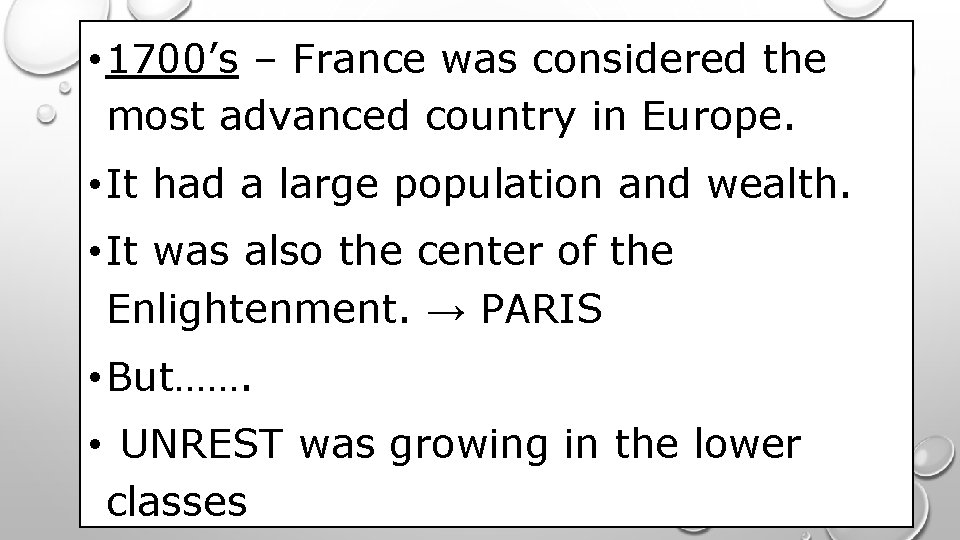  • 1700’s – France was considered the most advanced country in Europe. •