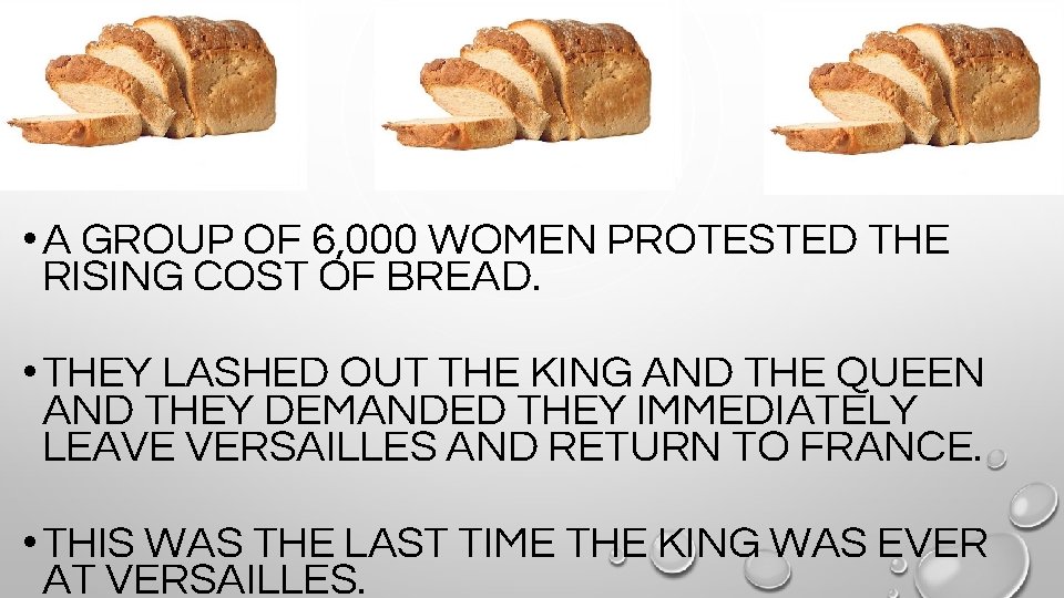  • A GROUP OF 6, 000 WOMEN PROTESTED THE RISING COST OF BREAD.