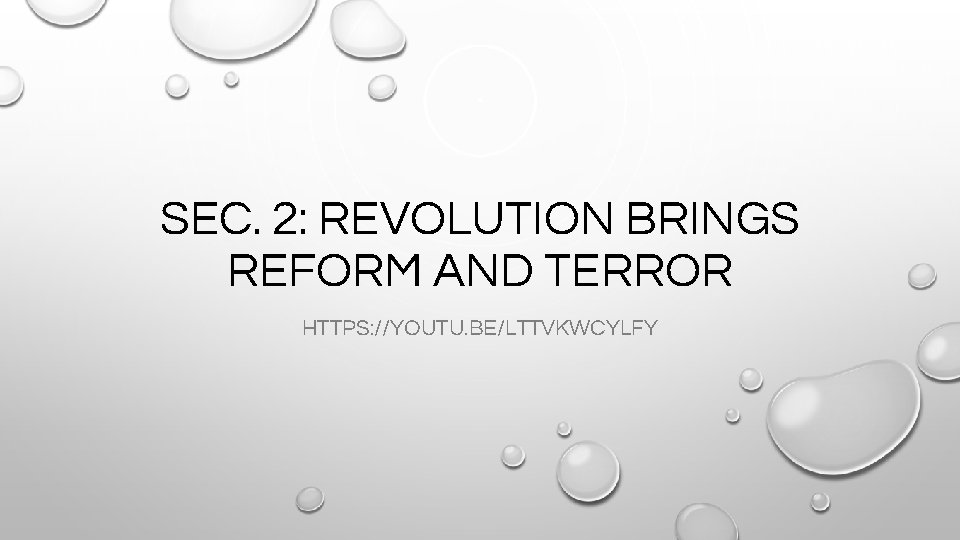 SEC. 2: REVOLUTION BRINGS REFORM AND TERROR HTTPS: //YOUTU. BE/LTTVKWCYLFY 