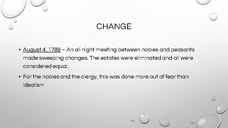 CHANGE • August 4, 1789 – An all night meeting between nobles and peasants