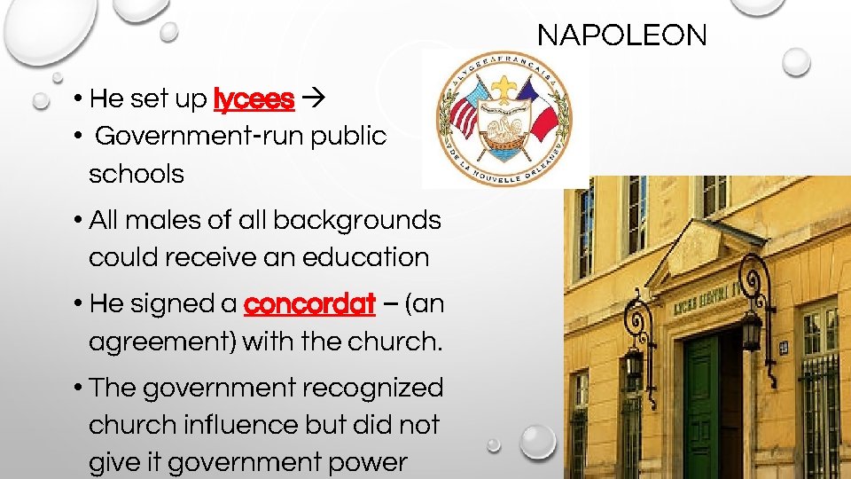 NAPOLEON • He set up lycees • Government-run public schools • All males of
