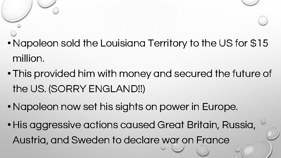  • Napoleon sold the Louisiana Territory to the US for $15 million. •