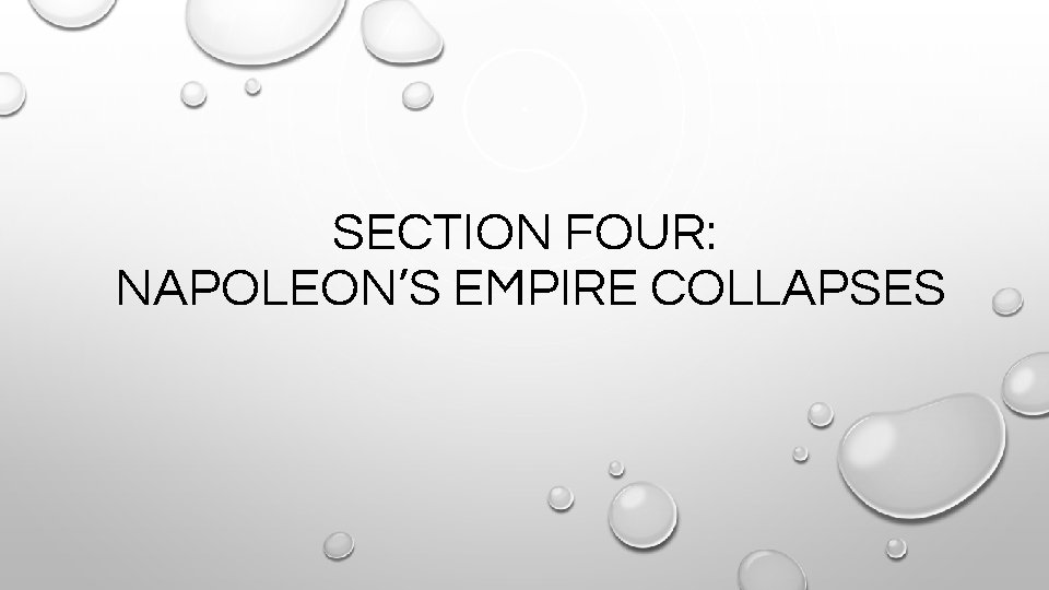 SECTION FOUR: NAPOLEON’S EMPIRE COLLAPSES 