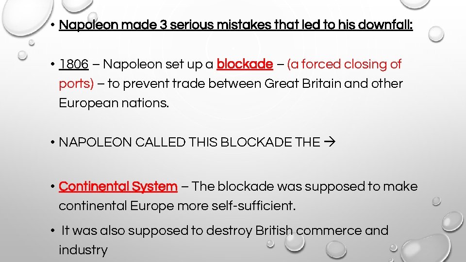  • Napoleon made 3 serious mistakes that led to his downfall: • 1806