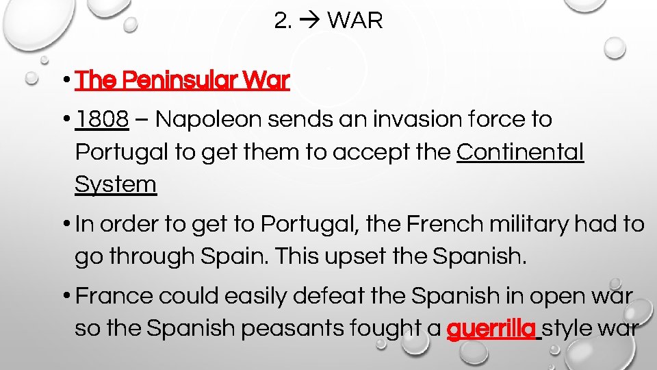 2. WAR • The Peninsular War • 1808 – Napoleon sends an invasion force