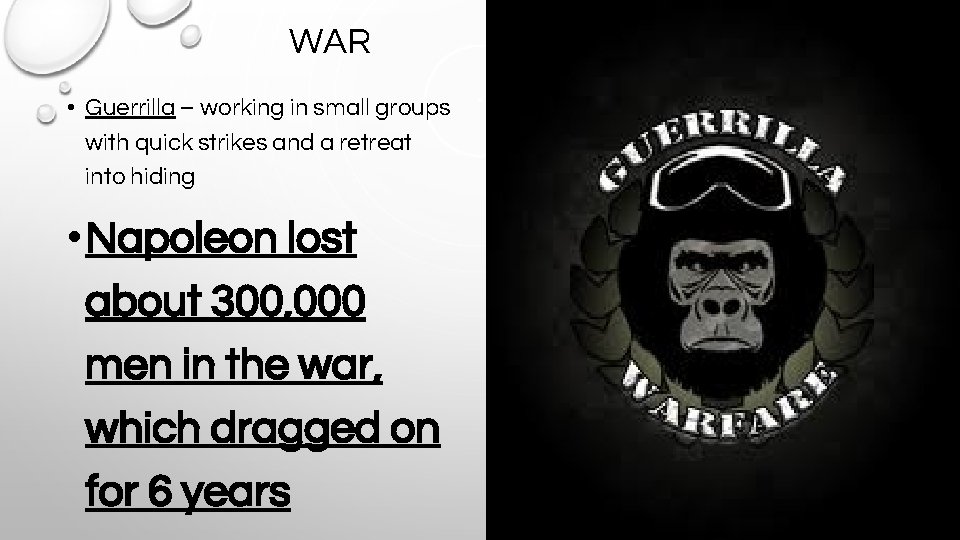 WAR • Guerrilla – working in small groups with quick strikes and a retreat