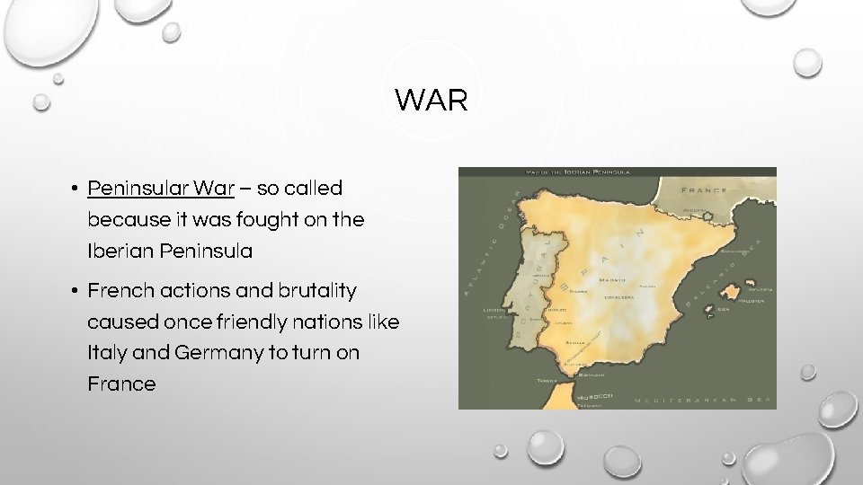 WAR • Peninsular War – so called because it was fought on the Iberian