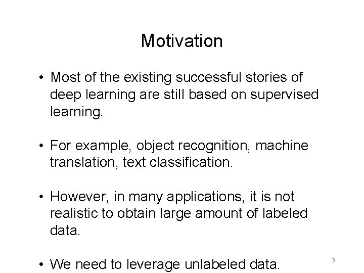 Motivation • Most of the existing successful stories of deep learning are still based Motivation • Most of the existing successful stories of deep learning are still based