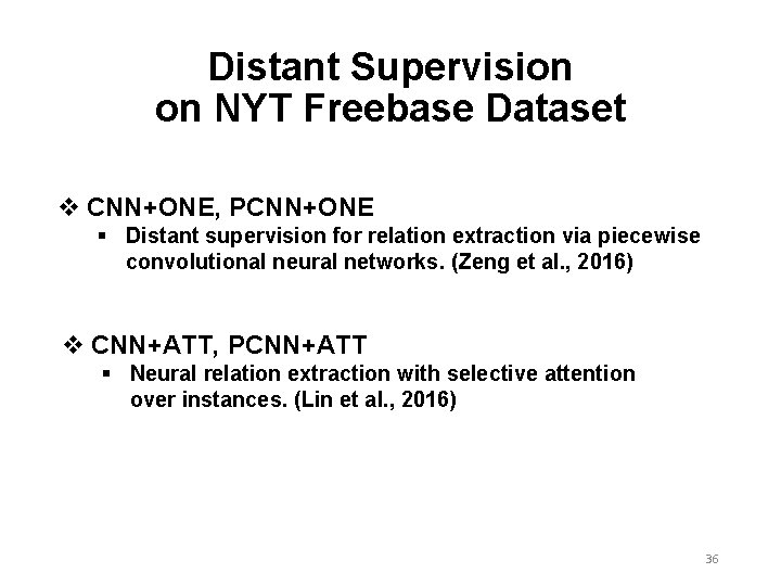 Distant Supervision on NYT Freebase Dataset v CNN+ONE, PCNN+ONE § Distant supervision for relation Distant Supervision on NYT Freebase Dataset v CNN+ONE, PCNN+ONE § Distant supervision for relation