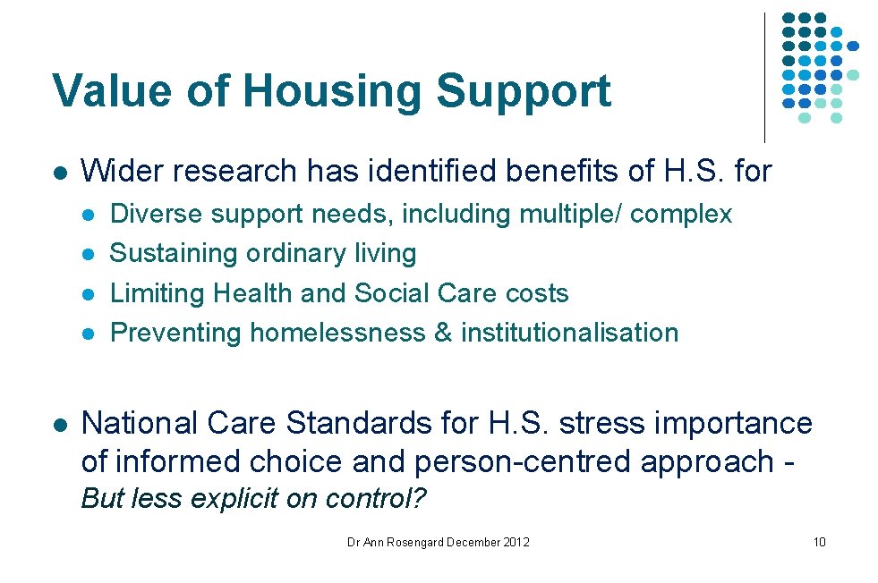 Value of Housing Support l Wider research has identified benefits of H. S. for