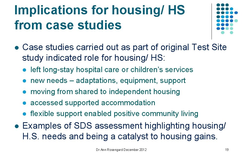 Implications for housing/ HS from case studies l Case studies carried out as part