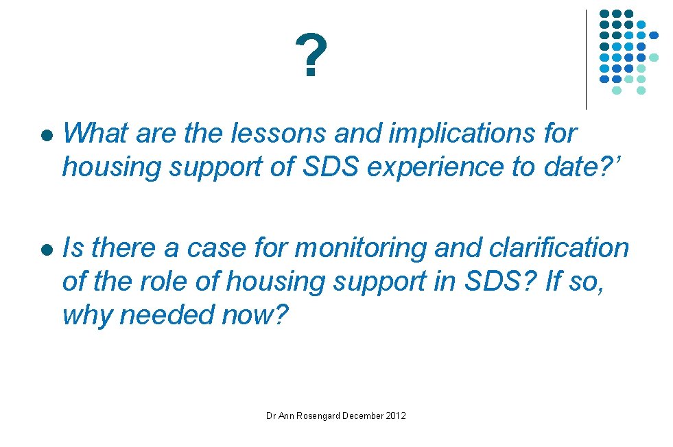 ? l What are the lessons and implications for housing support of SDS experience