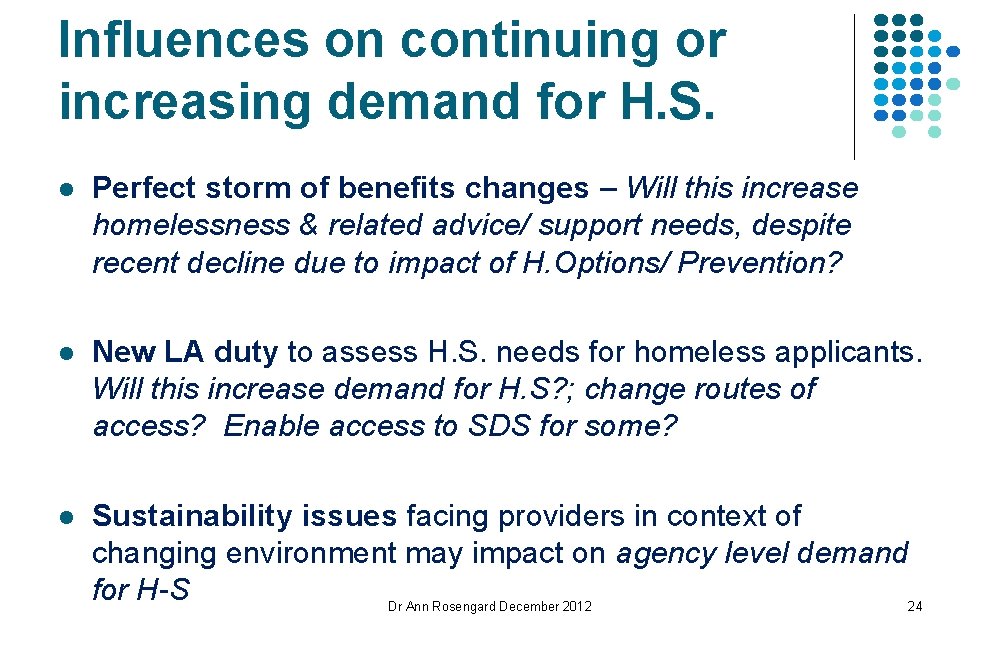 Influences on continuing or increasing demand for H. S. l Perfect storm of benefits