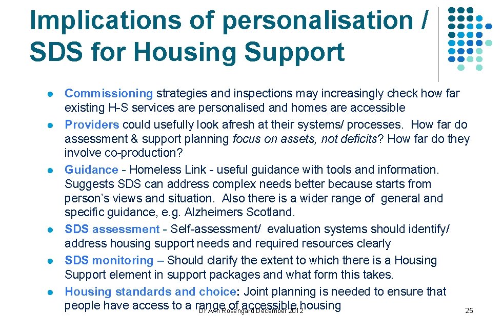 Implications of personalisation / SDS for Housing Support l l l Commissioning strategies and