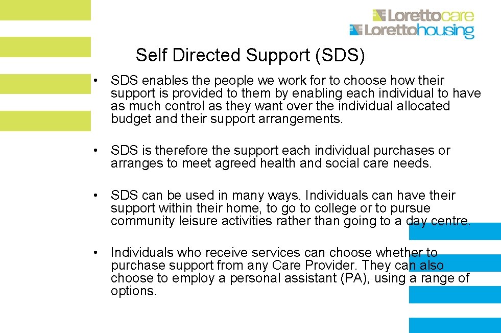 Self Directed Support (SDS) • SDS enables the people we work for to choose