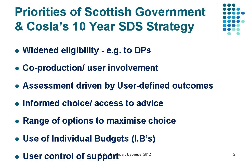 Priorities of Scottish Government & Cosla’s 10 Year SDS Strategy l Widened eligibility -