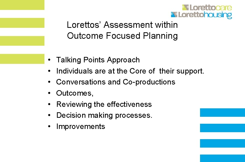 Lorettos’ Assessment within Outcome Focused Planning • • Talking Points Approach Individuals are at