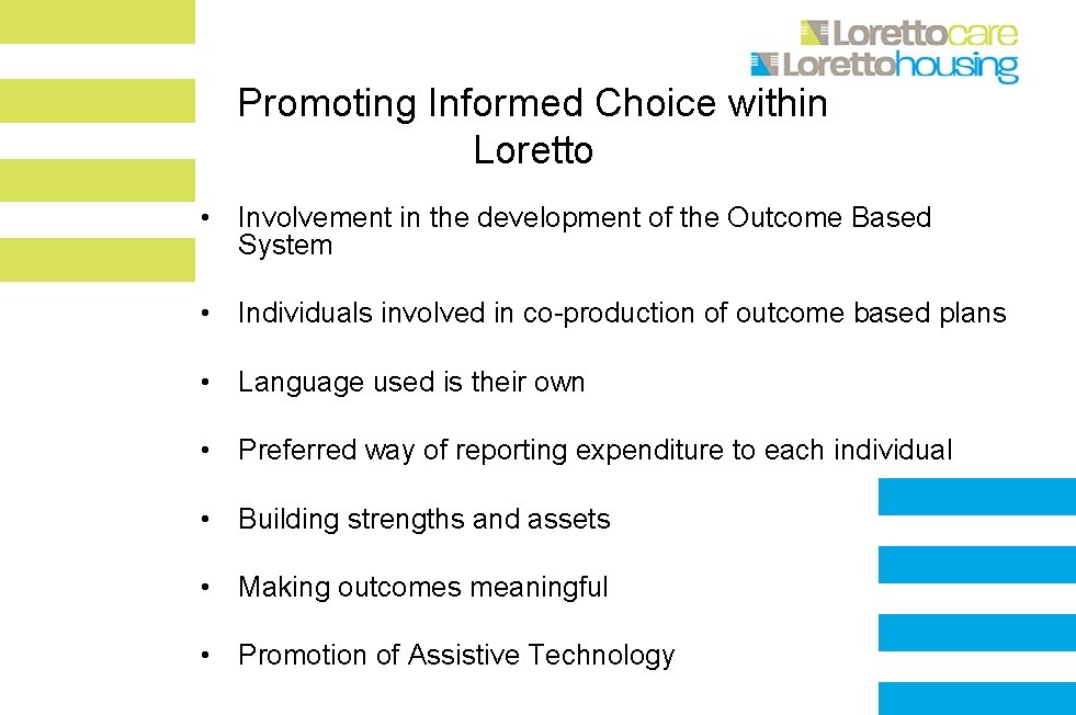 Promoting Informed Choice within Loretto • Involvement in the development of the Outcome Based