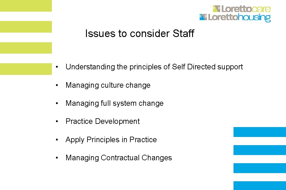 Issues to consider Staff • Understanding the principles of Self Directed support • Managing
