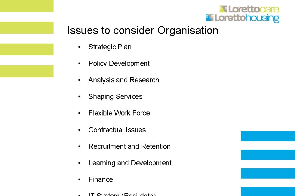 Issues to consider Organisation • Strategic Plan • Policy Development • Analysis and Research