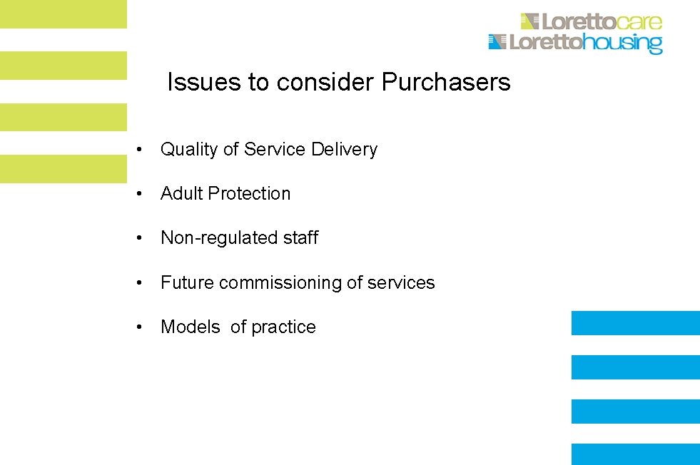 Issues to consider Purchasers • Quality of Service Delivery • Adult Protection • Non-regulated