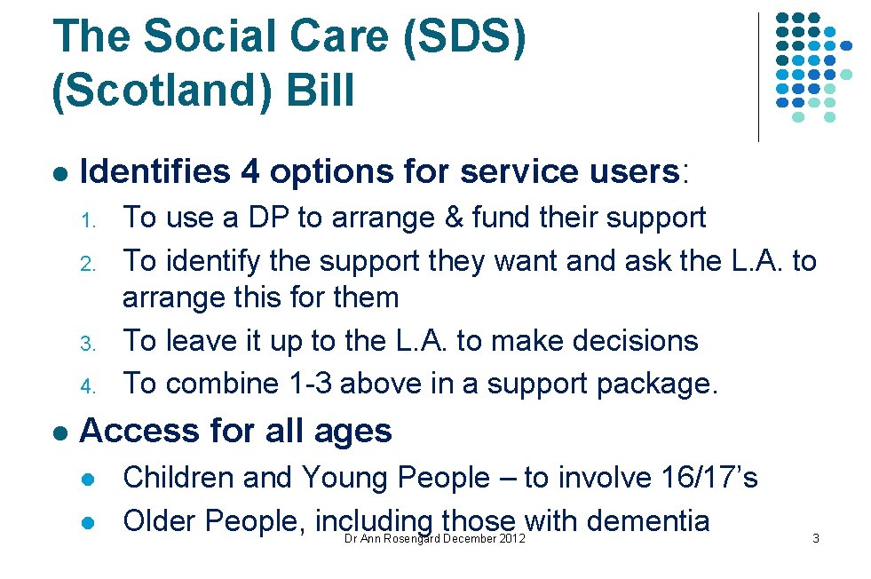 The Social Care (SDS) (Scotland) Bill l Identifies 4 options for service users: 1.