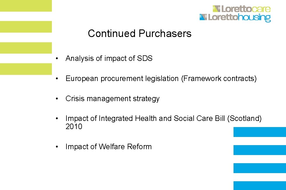 Continued Purchasers • Analysis of impact of SDS • European procurement legislation (Framework contracts)