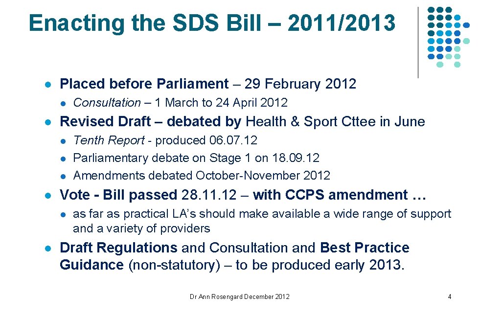 Enacting the SDS Bill – 2011/2013 l Placed before Parliament – 29 February 2012