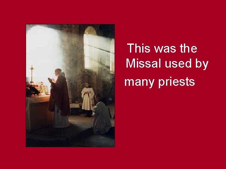 This was the Missal used by many priests 