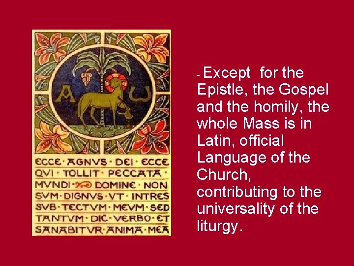 Except for the Epistle, the Gospel and the homily, the whole Mass is in