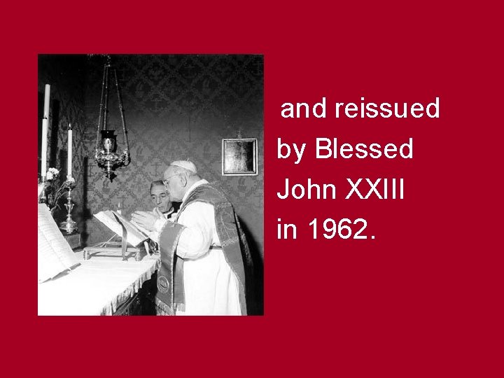 and reissued by Blessed John XXIII in 1962. 